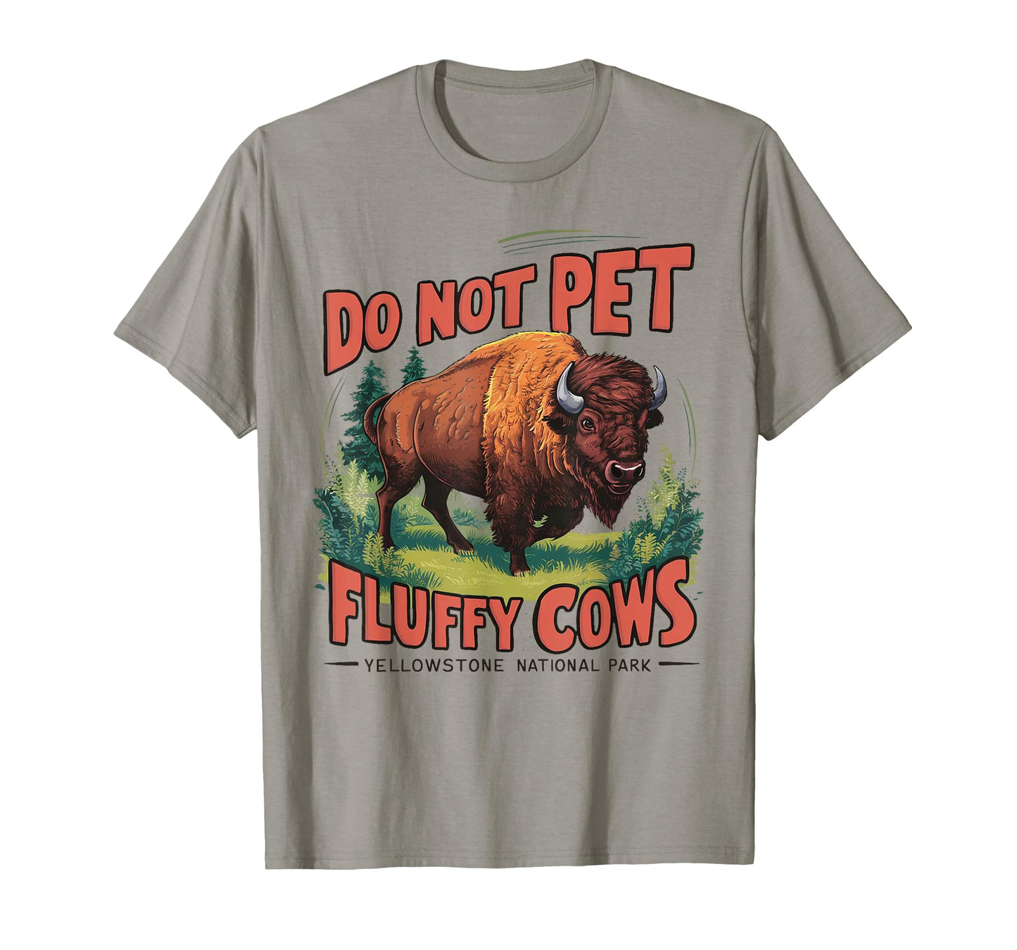 Do Not Pet the Fluffy Cows Bison Yellowstone National Park T-Shirt