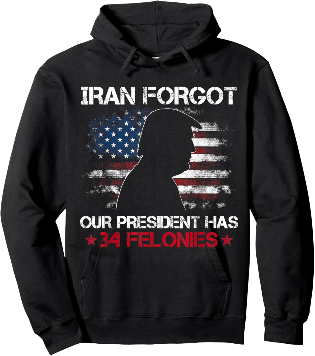 Iran Forgot Our President Has 34 Felonies Vintage US Flag T-Shirt - Hoodie | Black