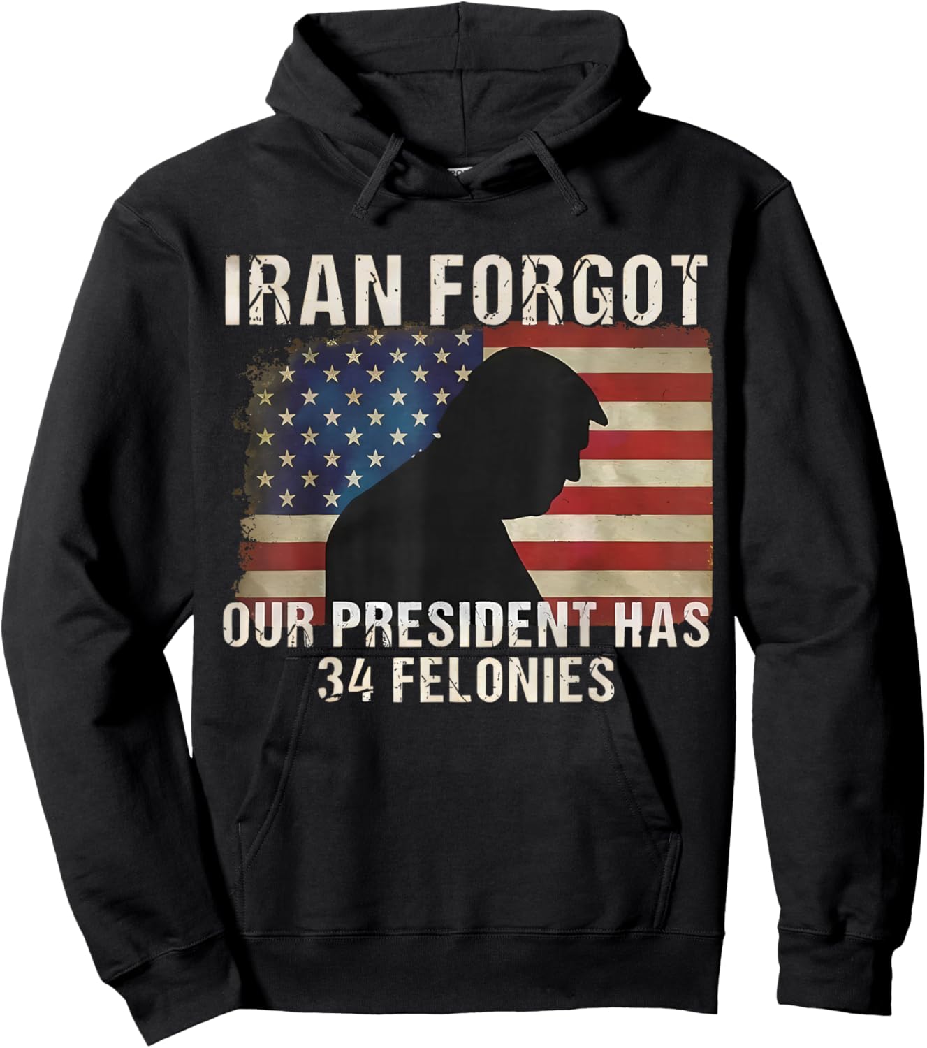 Iran Forgot Our President Has 34 Felonies Vintage US Flag T-Shirt - Hoodie | Black