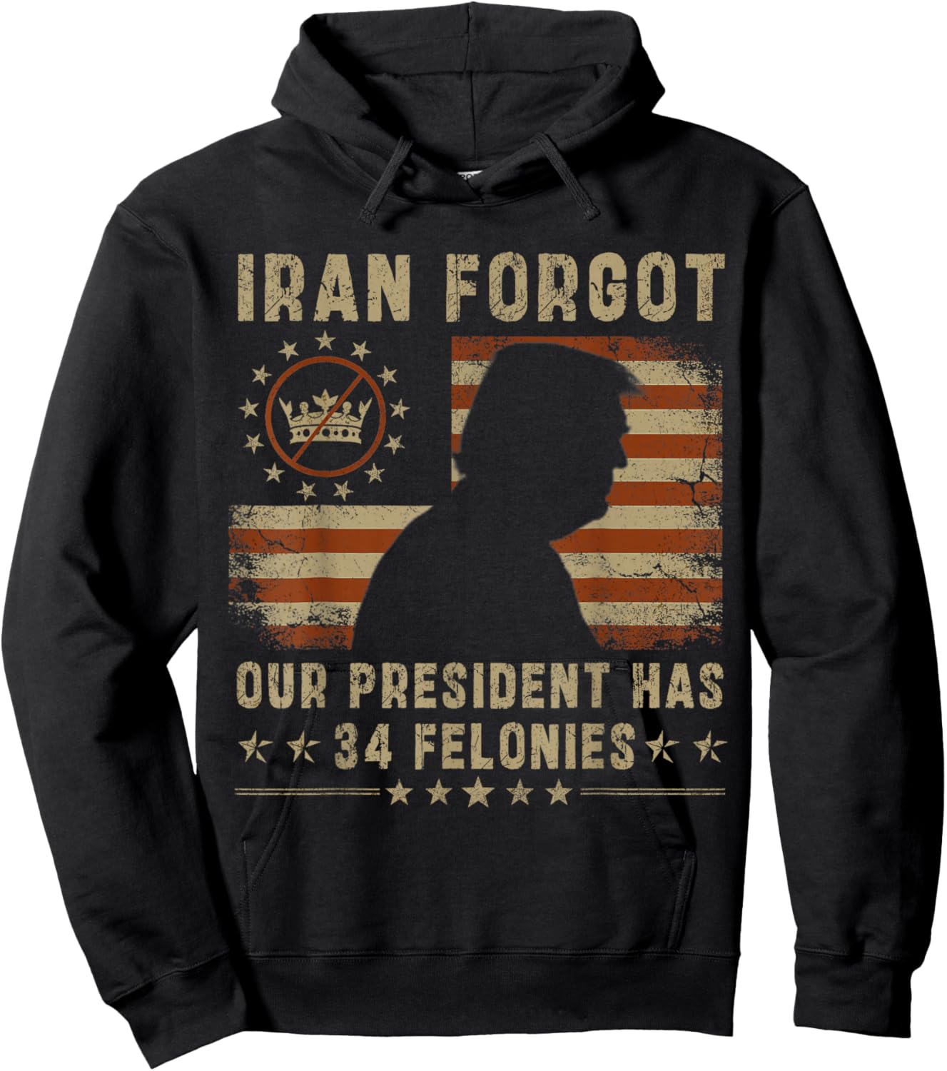 Iran Forgot Our President Has 34 Felonies Vintage US Flag T-Shirt - Hoodie | Black
