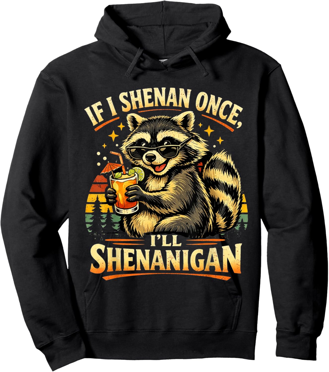 Raccoon If I Shenan Once I'll Funny Animal Lovers T-Shirt - Hoodie | Black