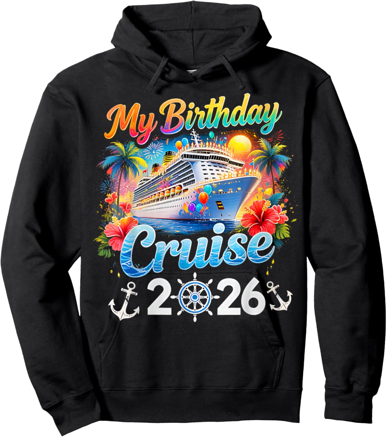 My Birthday Cruise 2026 Family Cruise Birthday Vacation Trip T-Shirt Hoodie - Hoodie | Black