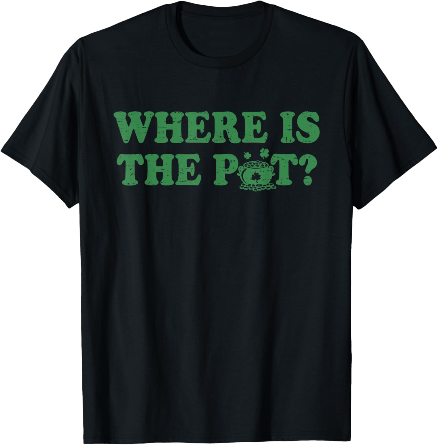 Retro St Patricks Day Where is The Pot Funny Shamrock T-Shirt - T-Shirt | Black