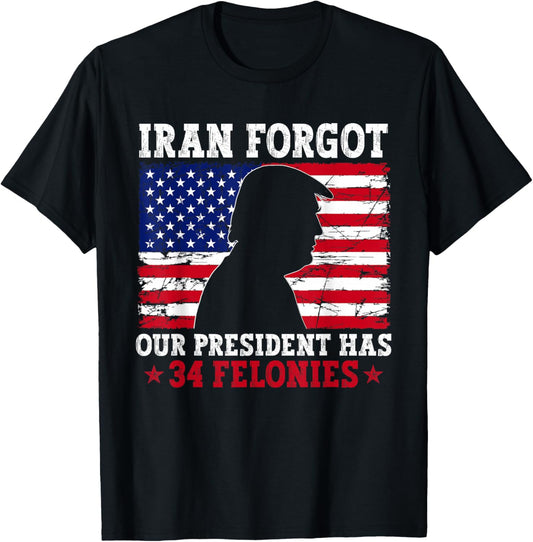 Iran Forgot Our President Has 34 Felonies Vintage US Flag T-Shirt - T-Shirt | Black