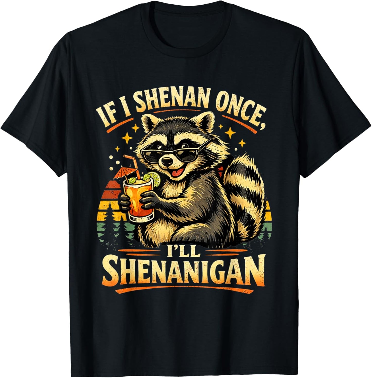 Raccoon If I Shenan Once I'll Funny Animal Lovers T-Shirt - T-Shirt | Black