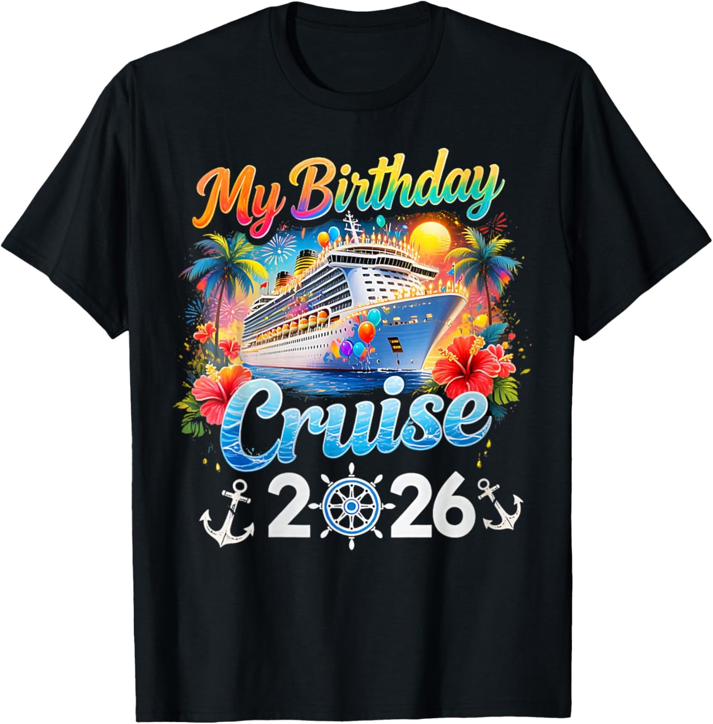 My Birthday Cruise 2026 Family Cruise Birthday Vacation Trip T-Shirt T-Shirt - T-Shirt | Black