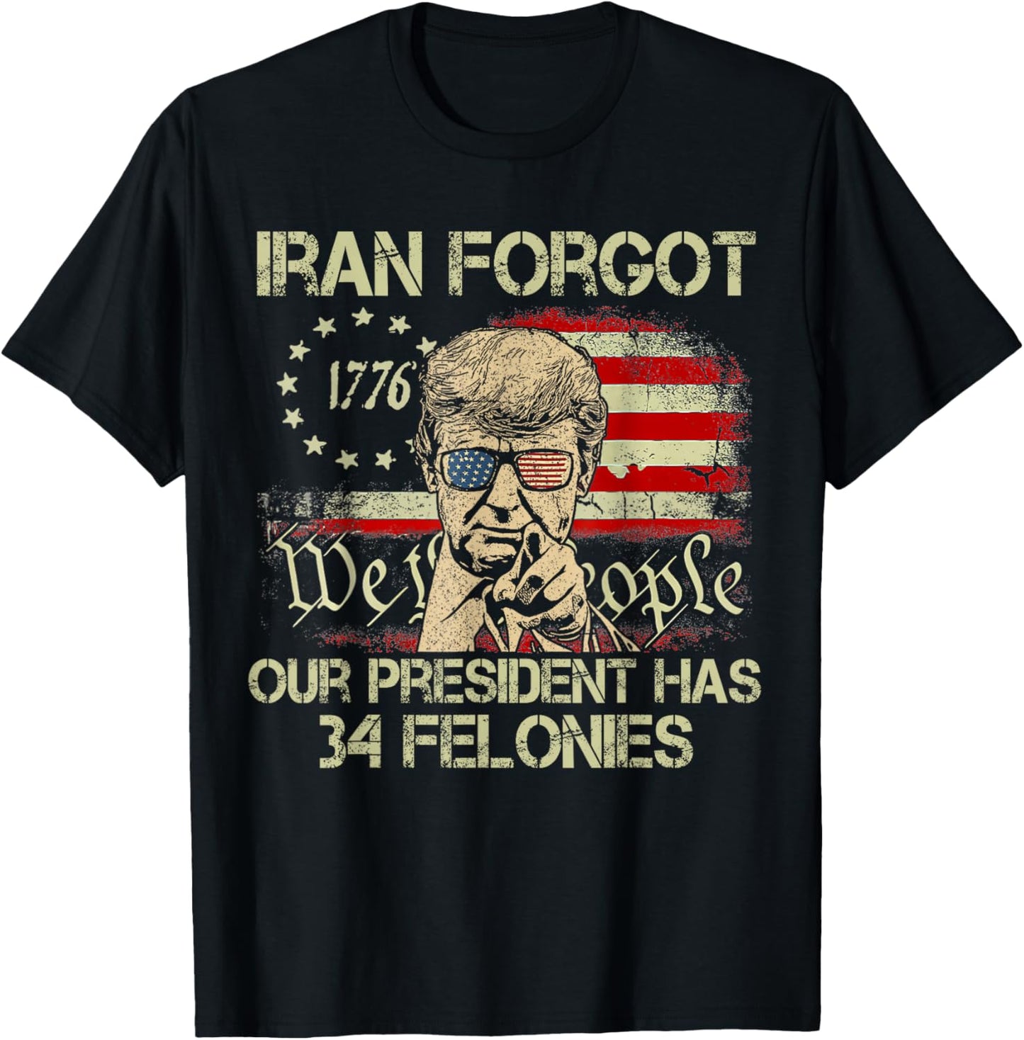 Iran Forgot Our President Has 34 Felonies Vintage US Flag T-Shirt - T-Shirt | Black