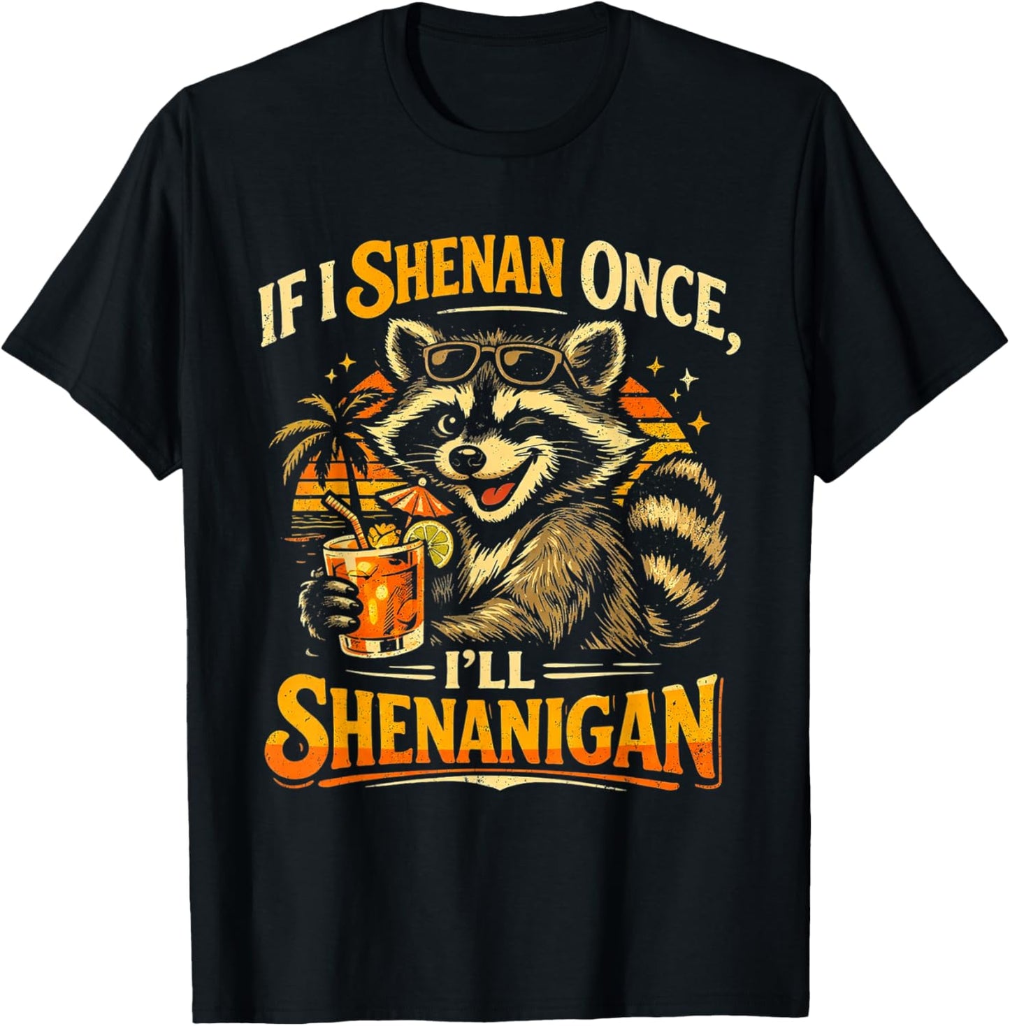 Raccoon If I Shenan Once I'll Funny Animal Lovers T-Shirt - T-Shirt | Black