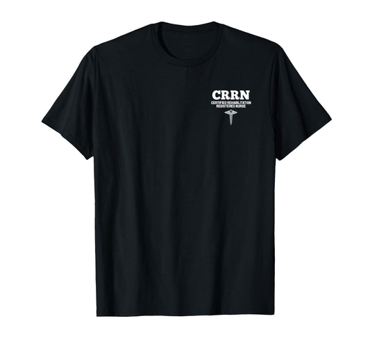 CRRN Certified Rehabilitation Registered Nurse Hospital T-Shirt