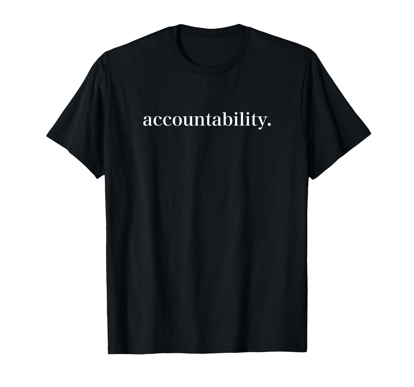 Accountability Gratitude Rebirth Focus Gym Good Life T-Shirt