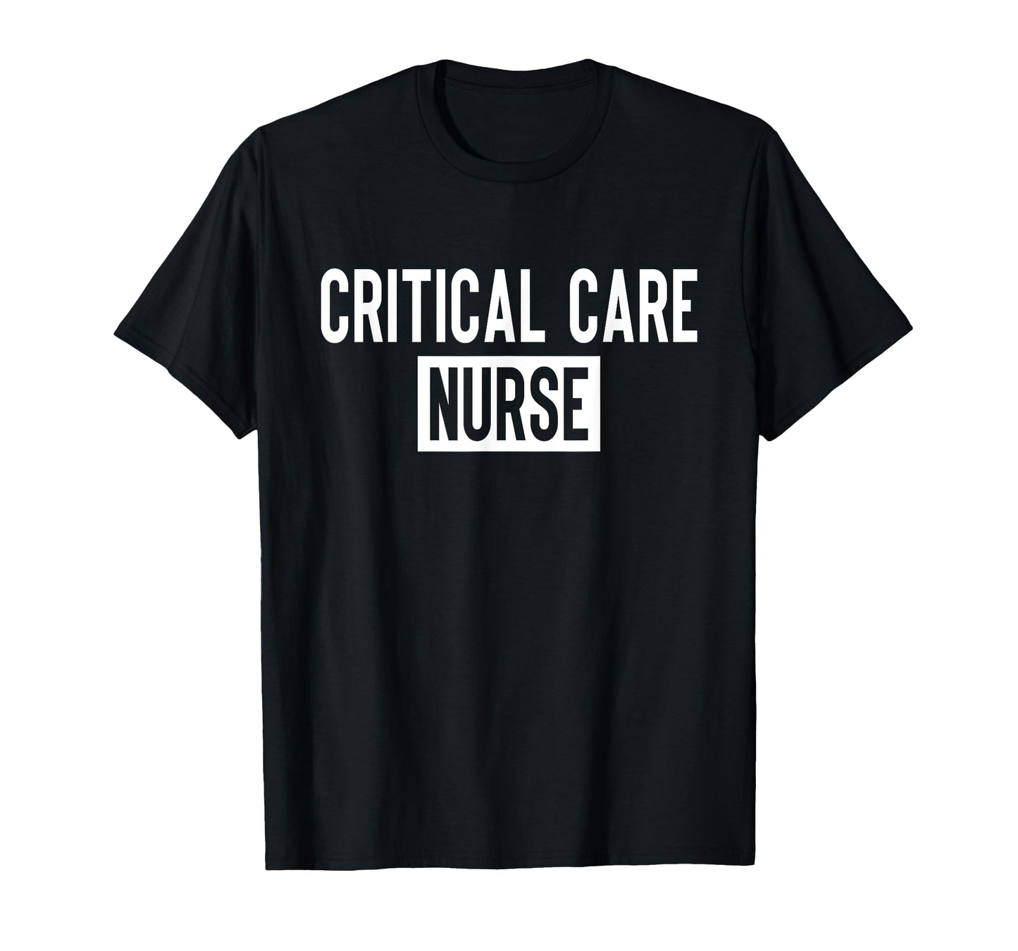 Critical Care Nurse ICU Nurse Intensive Care Nursing T-Shirt