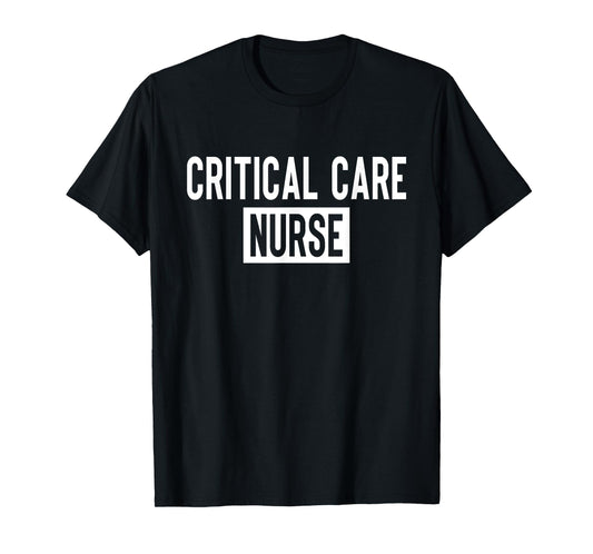 Critical Care Nurse ICU Nurse Intensive Care Nursing T-Shirt