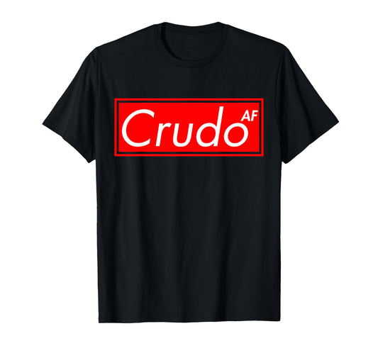 Crudo AF T-Shirt