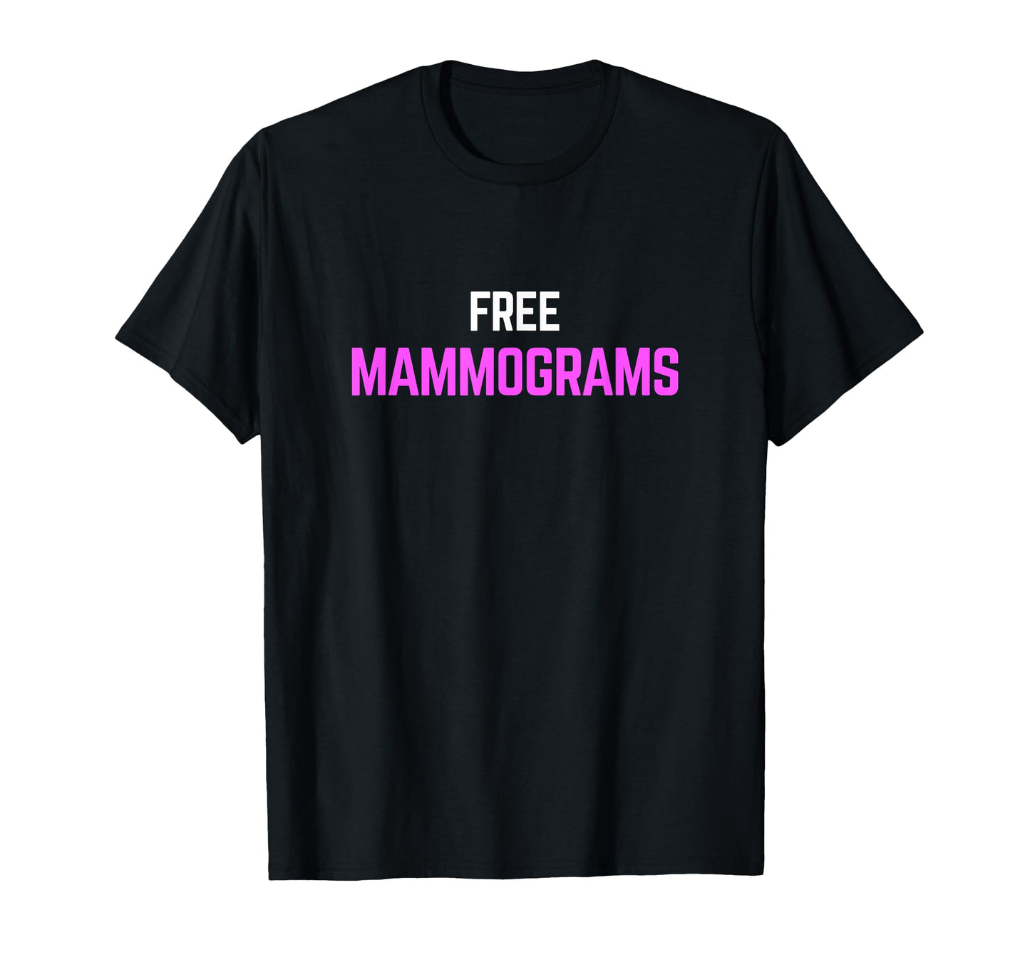 Free Mammograms T-shirt, Funny Pink Support