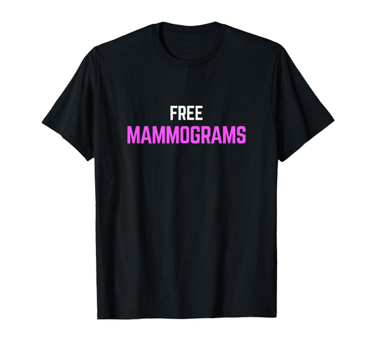 Free Mammograms T-shirt, Funny Pink Support