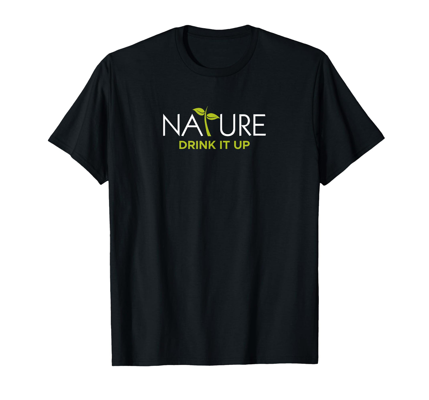 Nature Drink it Up T-Shirt