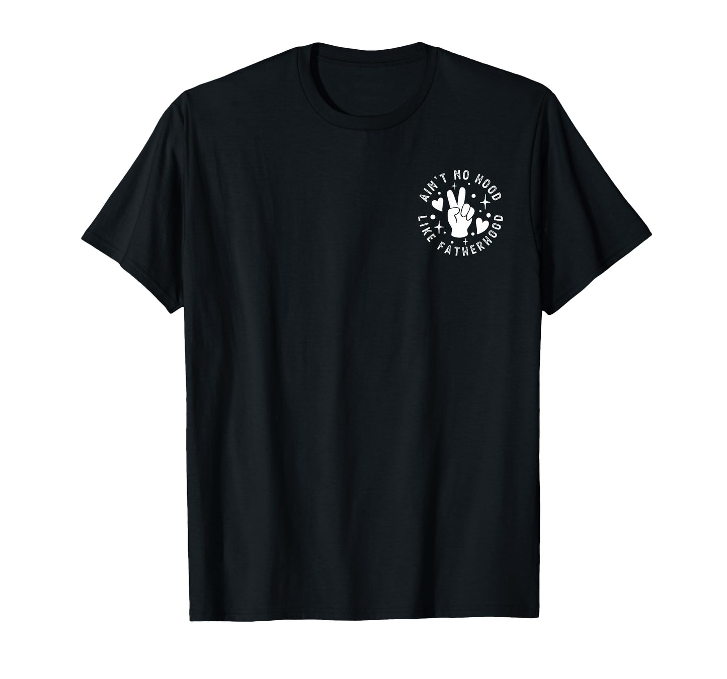 Ain't No Hood Like Fatherhood Dad Father's day New Dad T-Shirt