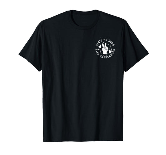 Ain't No Hood Like Fatherhood Dad Father's day New Dad T-Shirt