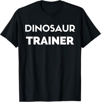 Dinosaur Trainer - Funny Dad Father T-Shirt