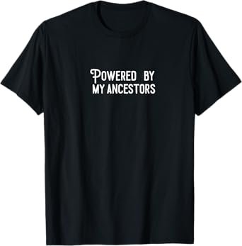 Powered By My Ancestors T-Shirt