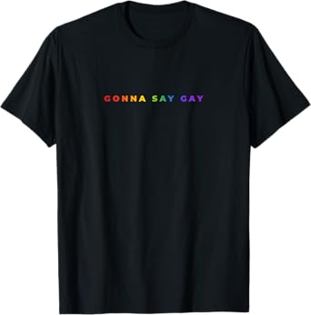 Gonna Say Gay Rainbow LGBTQ Subtle Pride Florida Equality T-Shirt