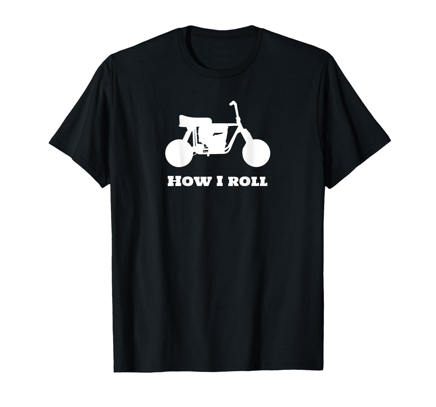mini-bike on BACK of t-shirt "how I roll" T-Shirt