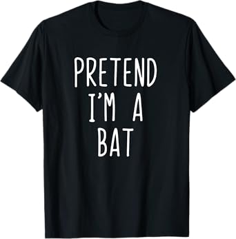 Pretend I'm A Bat Costume Halloween Lazy Easy T-Shirt