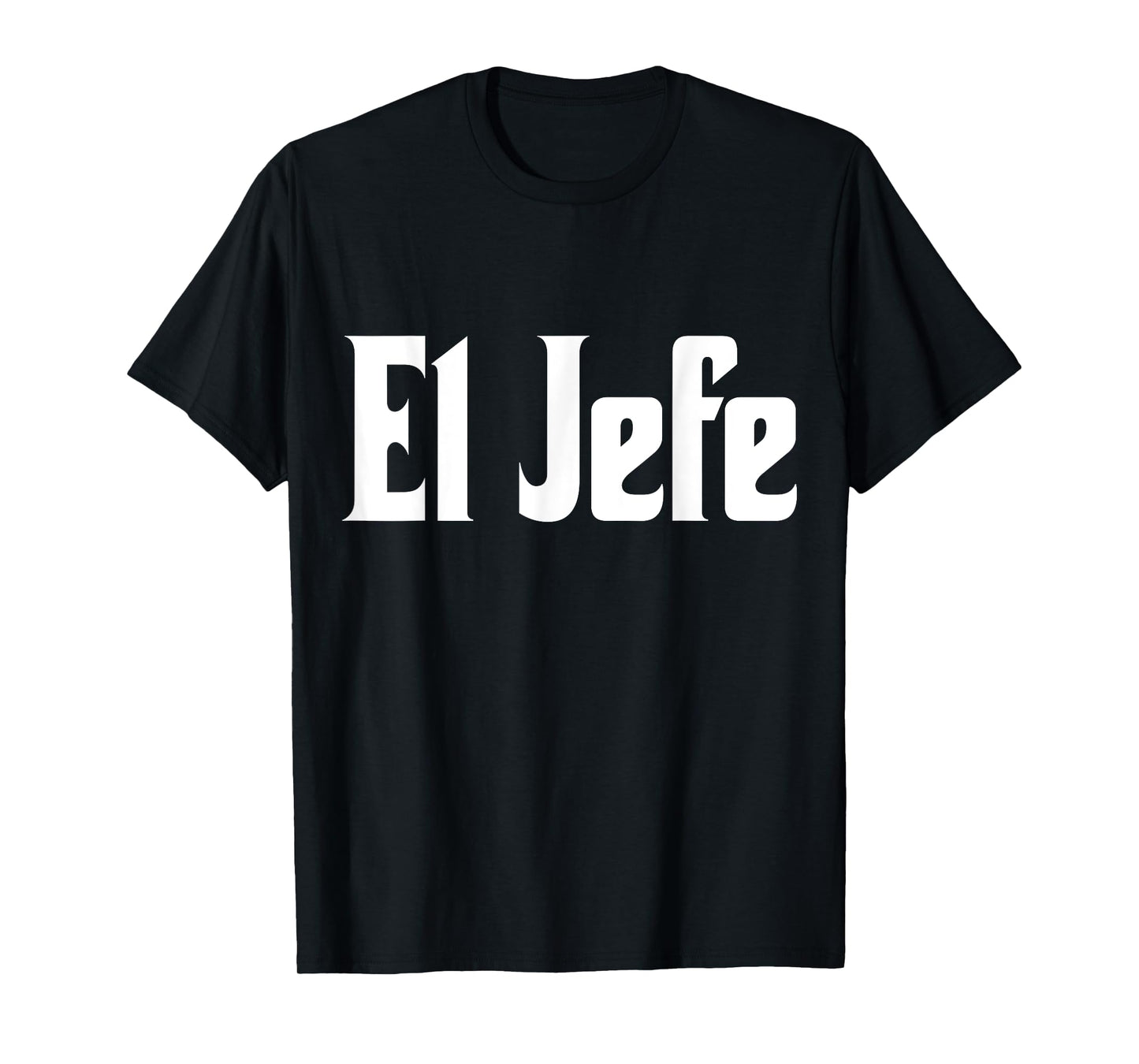 El Jefe The Boss Cool Spanish Latin Design Call Me El Jefe T-Shirt