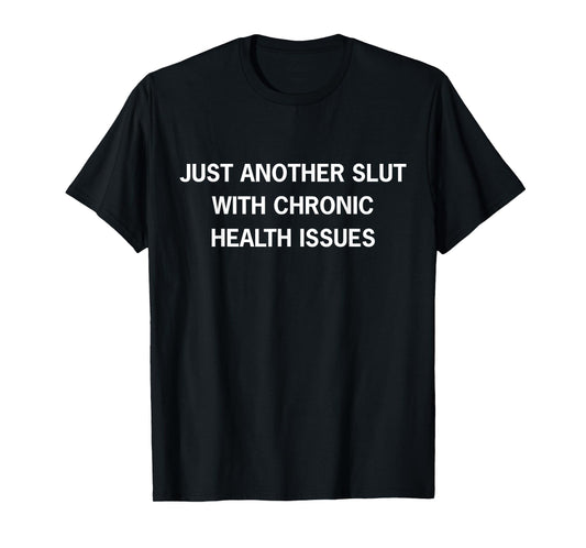 Just Another Slut With Chronic Health Issues Awareness Month T-Shirt