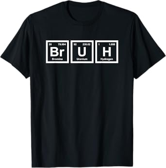 Bruh Funny Science Bruh Periodic Table Elements Meme Joke T-Shirt