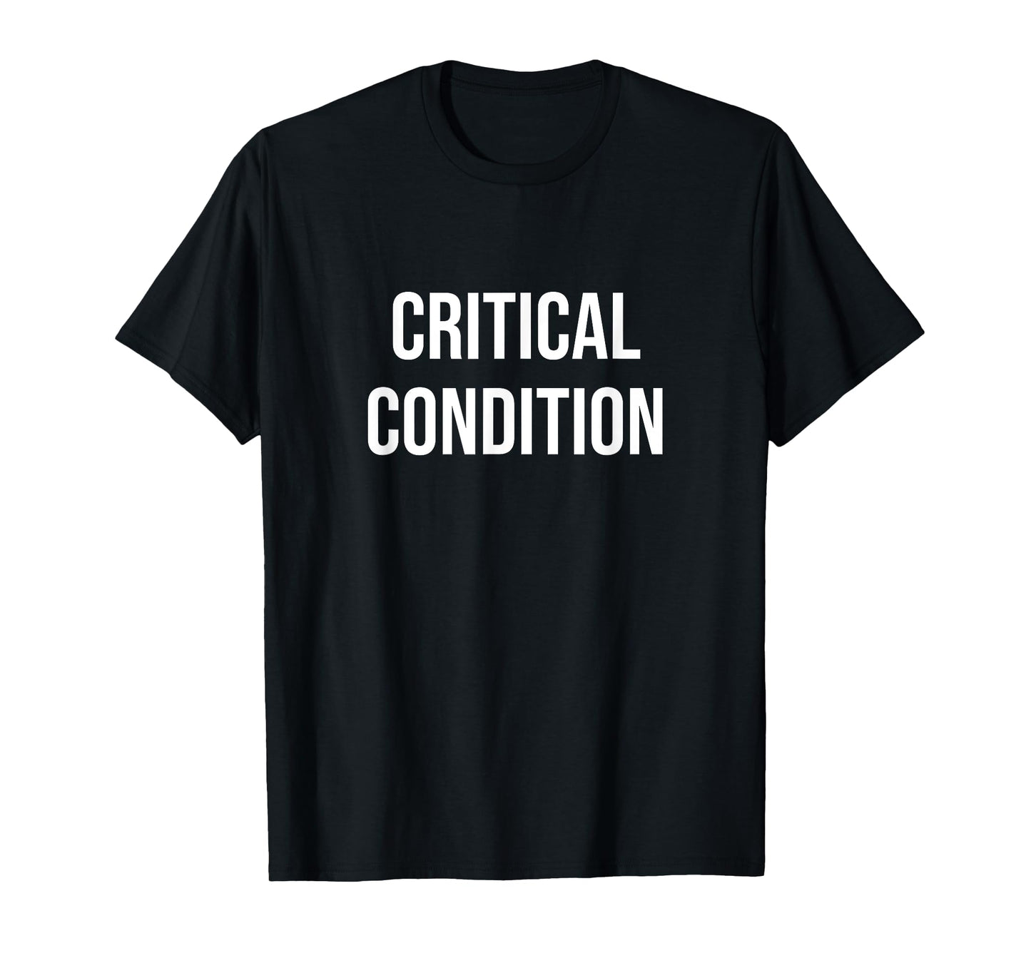 Critical Condition T-Shirt