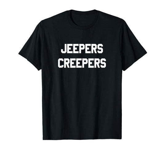 "Jeepers Creepers" T-Shirt