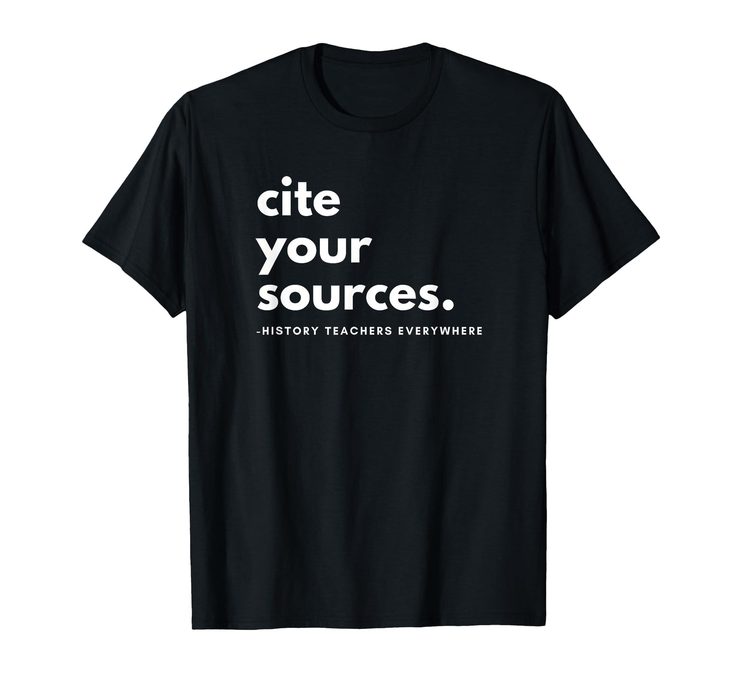 History teacher cite your sources T-Shirt
