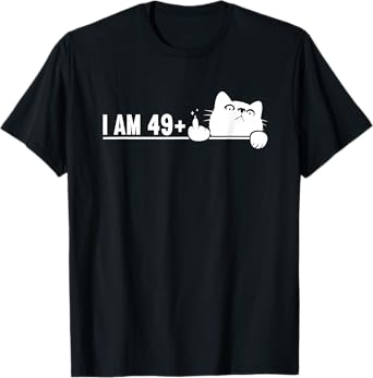 I Am 49 Plus 1 Middle Finger For A 50th Birthday cat mom dad T-Shirt for Men Women