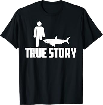 Funny True Story | Cool Leg Amputee Gift Shark Believer T-Shirt