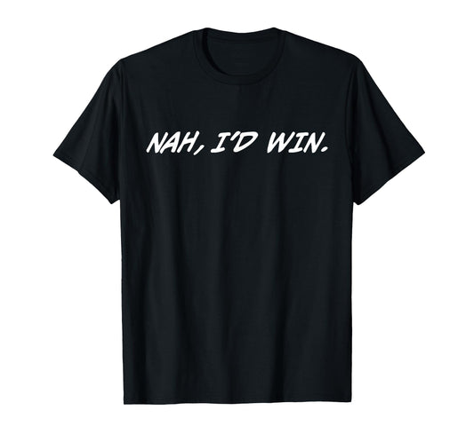 Nah, I'D Win. T-Shirt, Small, Black