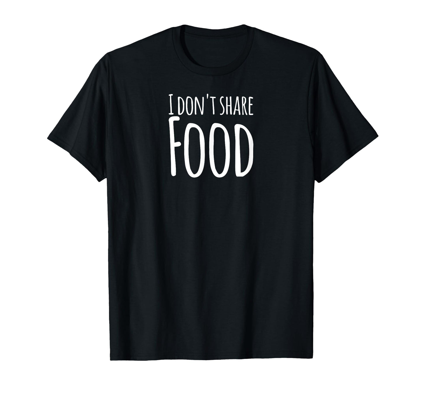 Funny sayings - I don't share food T-Shirt T-Shirt