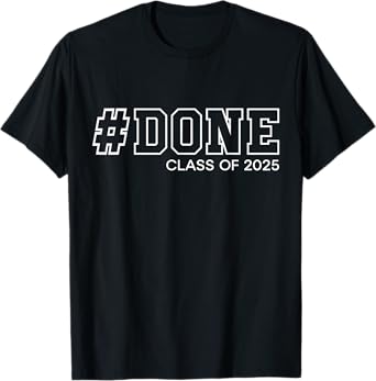 Done Class of 2025 Senior Graduation Gifts Graduate 25 T-Shirt