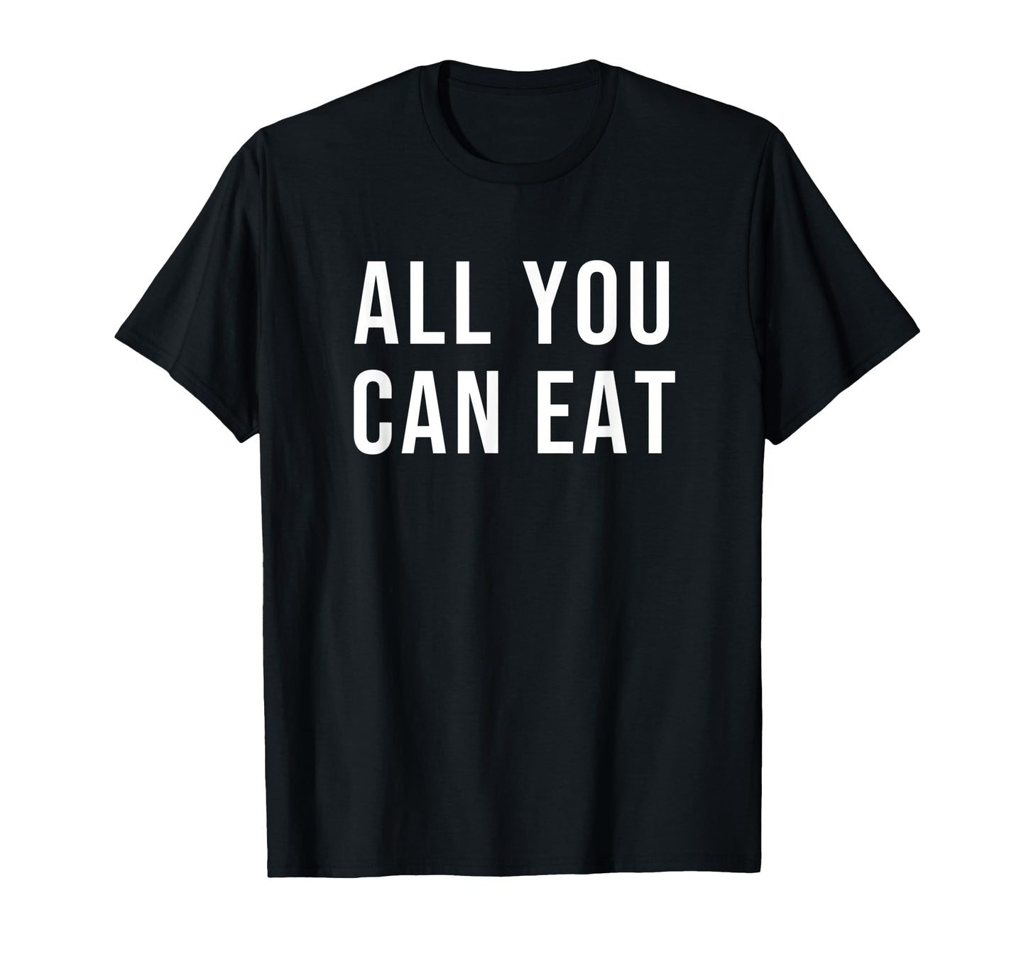 All You Can Eat T-Shirt
