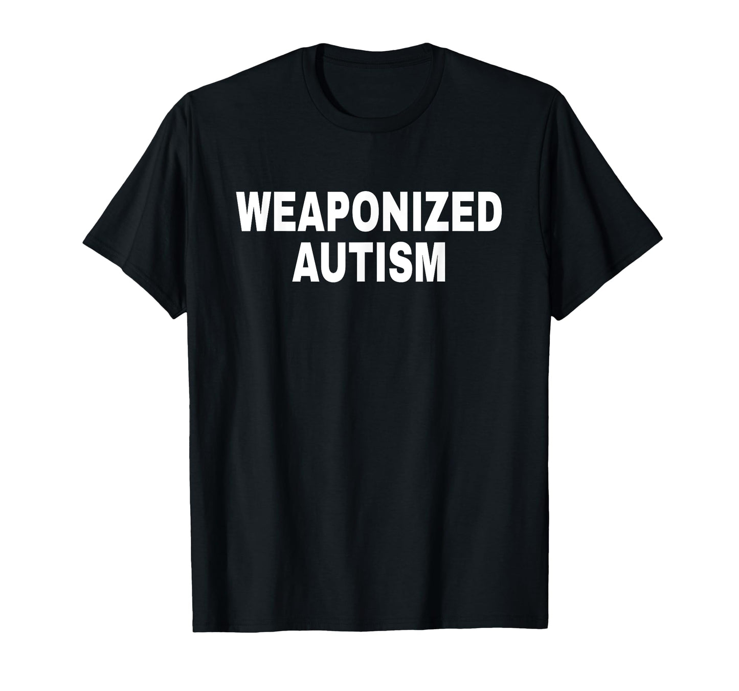Weaponized Autism Apparel T-Shirt