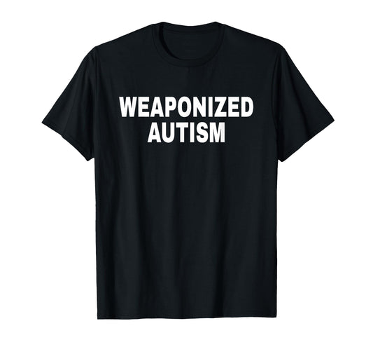 Weaponized Autism Apparel T-Shirt