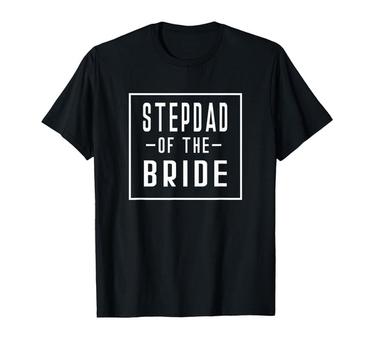 Stepdad of the Bride - Stepfather Step Father T-Shirt