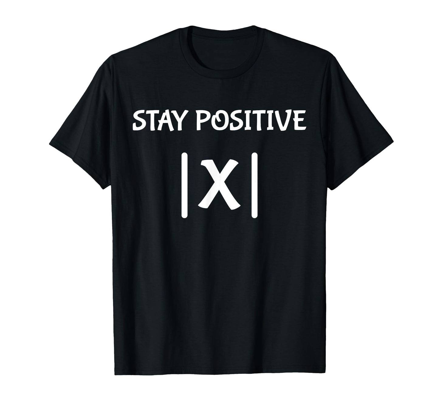 Best Funny Math Teacher Joke Men Women Fun Stay Positive T-Shirt