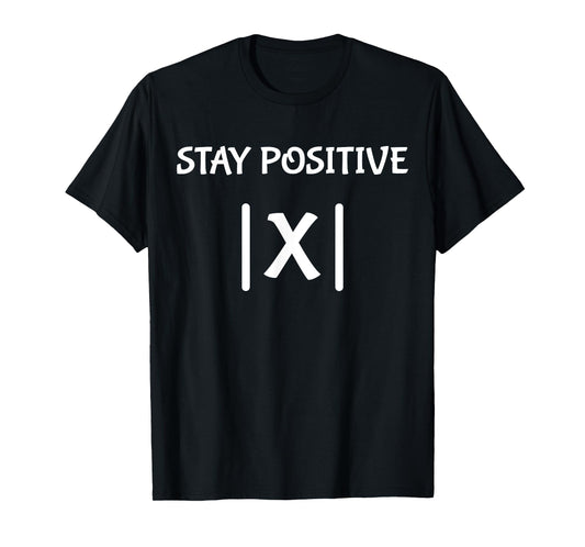 Best Funny Math Teacher Joke Men Women Fun Stay Positive T-Shirt