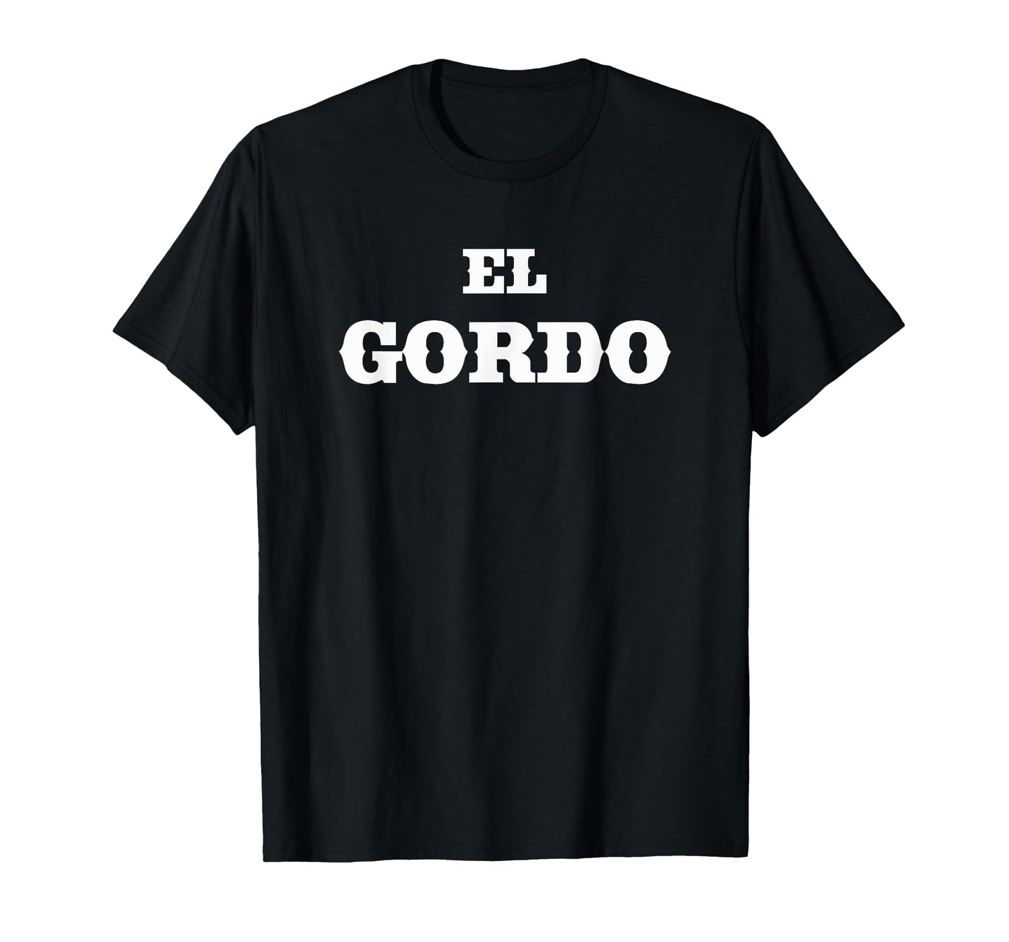 El Gordo Spanish Nickname Funny Tshirt T-Shirt