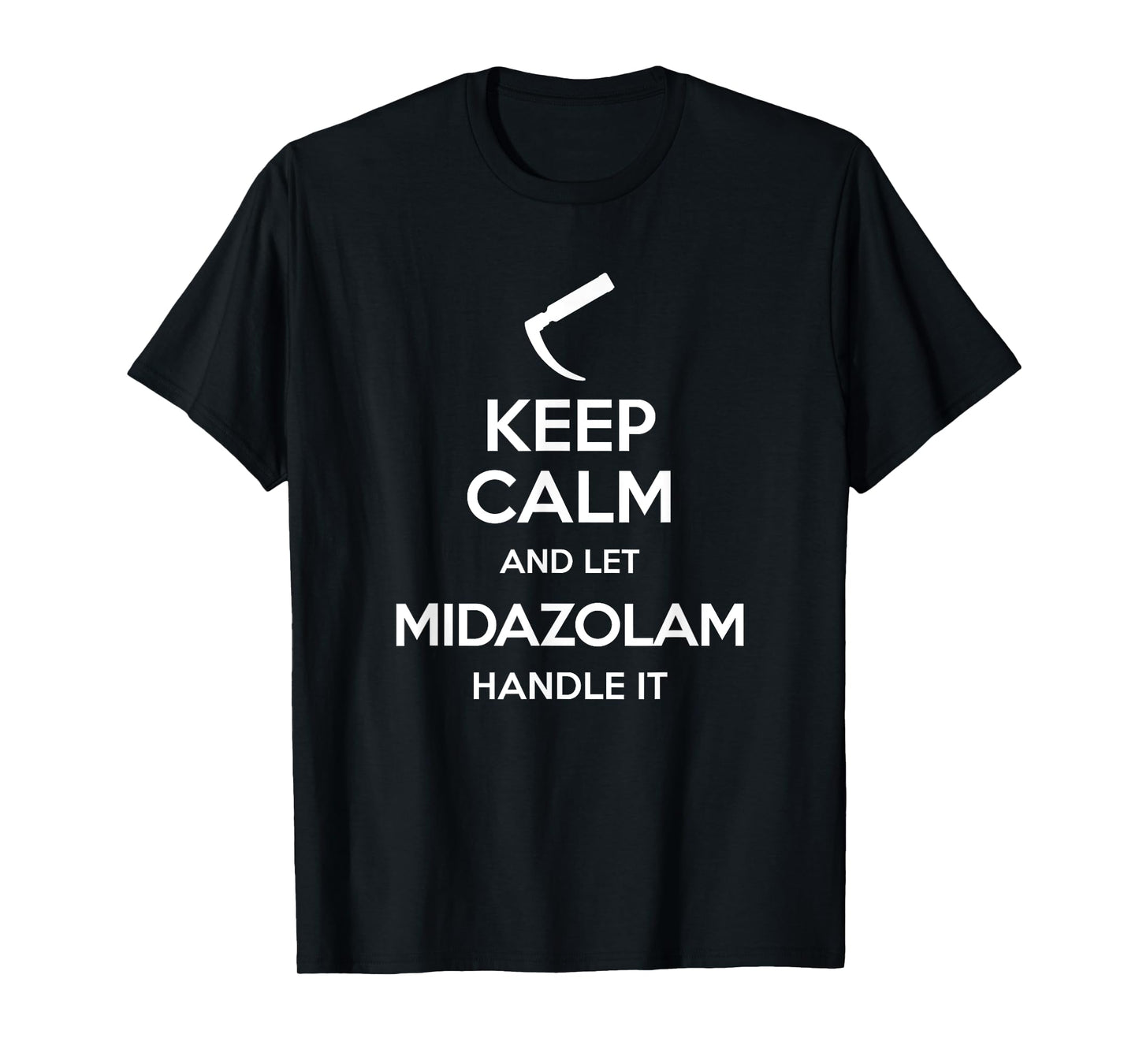 Keep Calm And Let Midazolam - Laryngoscope Anesthesia T-Shirt