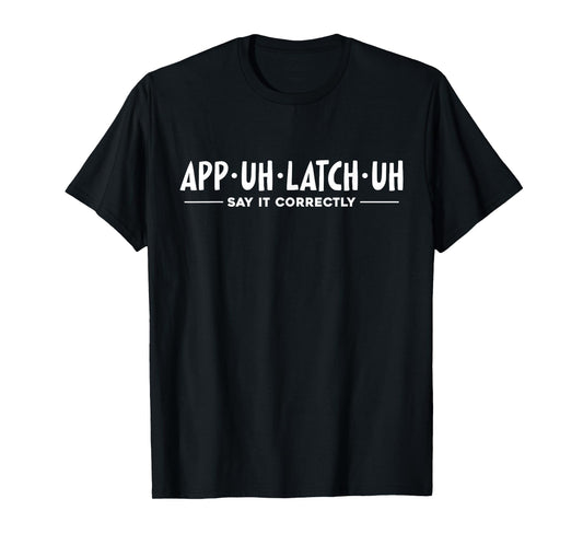 Appalachia App-Uh-Latch-Uh Say It Correctly T-Shirt