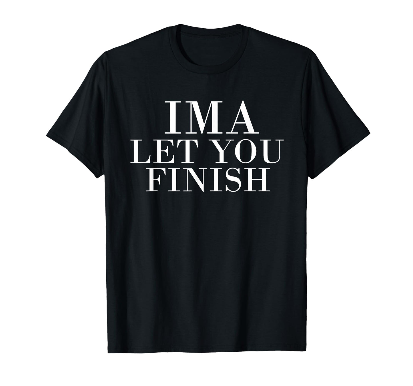 Ima Let You Finish T-Shirt T-Shirt