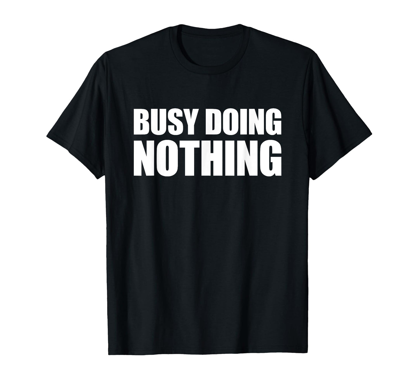 Busy Doing Nothing T-Shirt