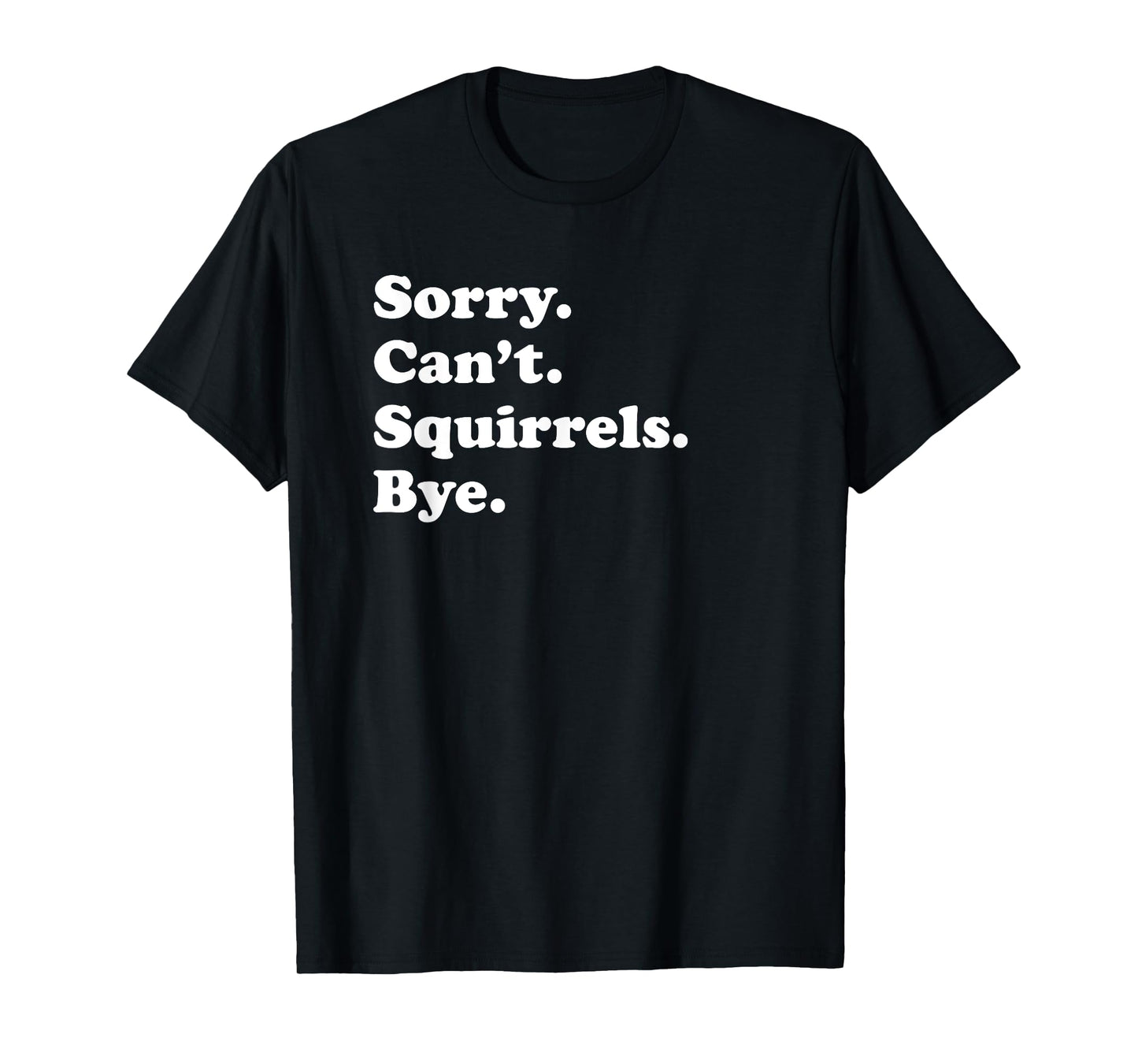 Funny Squirrel Gift for Men Women Boys or Girls T-Shirt